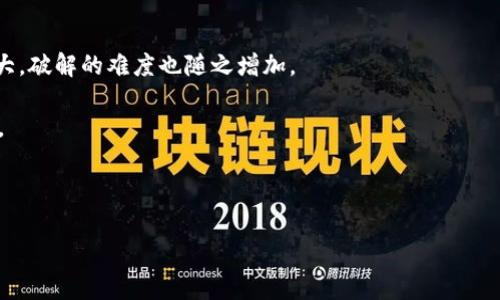 私钥的长度通常取决于区块链或加密货币的具体实现。例如，对于比特币和以太坊等主流加密货币，私钥通常是256位（32字节）的十六进制数字，通常以64个字符的字符串表示，而不是一个简单的“几位数”。 

这里有一些要点，帮助你更好地理解私钥的性质：

1. **私钥长度与安全性**：较长的私钥提供更高的安全性，因为组合的可能性更大，破解的难度也随之增加。

2. **格式**：私钥可以以不同的格式表示，例如十六进制、WIF（钱包导入格式）等。

3. **生成方式**：私钥是通过随机数生成器产生的，确保其的真实性和唯一性。

如果需要了解更深入的内容或具体的加密货币私钥细节，请告诉我！