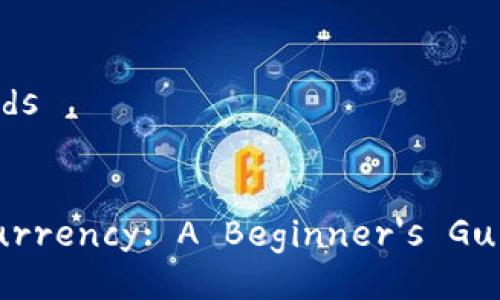 ### Title and Keywords


Understanding Cryptocurrency: A Beginner's Guide to Digital Currency