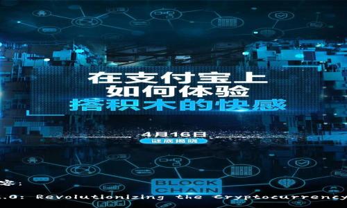 当然可以！以下是你需要的内容：

Understanding TokenIM 2.0: Revolutionizing the Cryptocurrency Management Experience