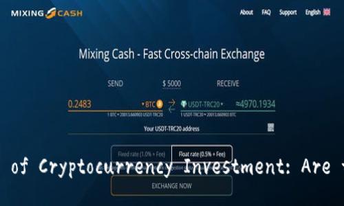 Understanding the Drawbacks of Cryptocurrency Investment: Are the Risks Worth the Rewards?