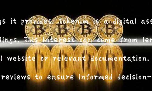 To address your question regarding whether Tokenim has interest, let's first clarify what Tokenim is and what kind of services or offerings it provides. Tokenim is a digital asset platform that focuses on tokenization and decentralized finance (DeFi). 

Typically, platforms in the DeFi space may offer various financial products, including opportunities to earn interest on cryptocurrency holdings. This interest can come from lending services, liquidity provision, or yield farming, where users stake their assets in exchange for returns.

To determine if Tokenim specifically offers interest on certain assets or through certain mechanisms, it is advisable to check their official website or relevant documentation. They may provide specific details about interest rates, how they are calculated, and any potential risks associated with such investments.

If you're considering using Tokenim or similar platforms, make sure to conduct thorough research on their protocols, use cases, and user reviews to ensure informed decision-making.