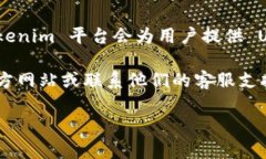 Tokenim 是一个数字货币交易平台，提供多种加密资