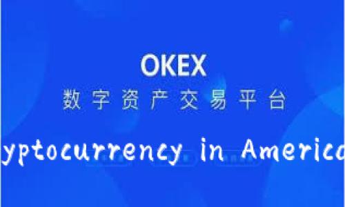 ## Title: The Comprehensive Report on Cryptocurrency in America: Trends, Regulations, and Future Outlook